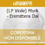 (LP Vinile) Mork - Eremittens Dal vinile