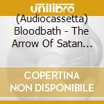 (Audiocassetta) Bloodbath - The Arrow Of Satan Is Drawn cd