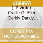 (LP Vinile) Cradle Of Filth - Darkly Darkly Venus Aversa (2 Lp) lp vinile di Cradle Of Filth