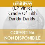 (LP Vinile) Cradle Of Filth - Darkly Darkly Venus Aversa (2 Lp) vinile