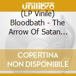 (LP Vinile) Bloodbath - The Arrow Of Satan Is (Limited Coloured) vinile