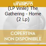(LP Vinile) The Gathering - Home (2 Lp) vinile