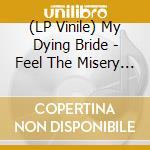 (LP Vinile) My Dying Bride - Feel The Misery (Clear Vinyl) (2 Lp) vinile