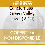 Candlemass - Green Valley 'Live' (2 Cd) cd