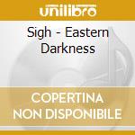 Sigh - Eastern Darkness cd musicale