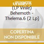 (LP Vinile) Behemoth - Thelema.6 (2 Lp) vinile