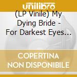 (LP Vinile) My Dying Bride - For Darkest Eyes (2 Lp) lp vinile
