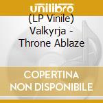 (LP Vinile) Valkyrja - Throne Ablaze lp vinile