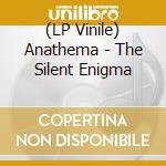 (LP Vinile) Anathema - The Silent Enigma vinile