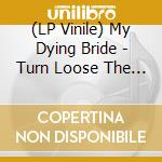 (LP Vinile) My Dying Bride - Turn Loose The Swans lp vinile