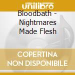Bloodbath - Nightmares Made Flesh cd musicale