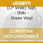 (LP Vinile) Sigh - Shiki - Green Vinyl lp vinile