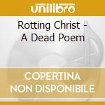 Rotting Christ - A Dead Poem cd musicale