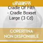 Cradle Of Filth - Cradle Boxset Large (3 Cd) cd musicale di Cradle Of Filth