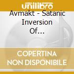 Avmakt - Satanic Inversion Of... cd