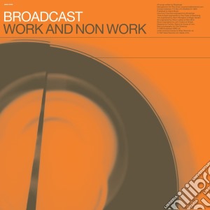 Broadcast - Work & Non Work cd musicale di Broadcast