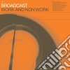 Broadcast - Work & Non Work cd