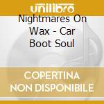 Nightmares On Wax - Car Boot Soul