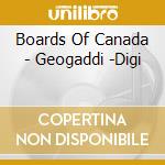 Boards Of Canada - Geogaddi -Digi cd musicale di Boards Of Canada