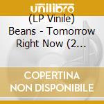 (LP Vinile) Beans - Tomorrow Right Now (2 Lp) lp vinile di Beans