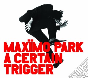Maximo Park - A Certin Trigger cd musicale di MAXIMO PARK