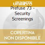 Prefuse 73 - Security Screenings cd