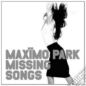 Maximo Park - Missing Songs cd musicale di MAXIMO PARK