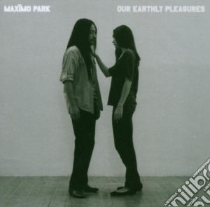 Maximo Park - Our Earthly Pleasure cd musicale di MAXIMO PARK