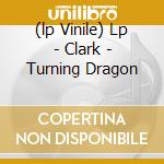 (lp Vinile) Lp - Clark - Turning Dragon cd