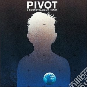 (LP Vinile) Pivot - O Soundtrack My Heart lp vinile di PIVOT