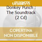 Donkey Punch : The Soundtrack  (2 Cd) cd