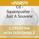 Cd - Squarepusher - Just A Souvenir cd musicale di SQUAREPUSHER
