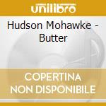Hudson Mohawke - Butter cd musicale di MOHAWKE HUDSON