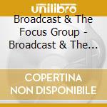 Broadcast & The Focus Group - Broadcast & The Focus Group cd