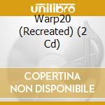 Warp20 (Recreated) (2 Cd) cd musicale di AA.VV.