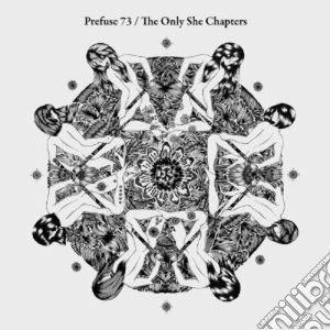 (LP Vinile) Prefuse 73 - The Only She Chapters (2 Lp) lp vinile di PREFUSE 73