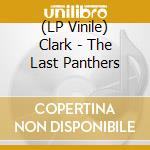 (LP Vinile) Clark - The Last Panthers vinile