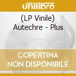 (LP Vinile) Autechre - Plus lp vinile
