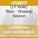 (LP Vinile) Bibio - Wxaxrxp Session vinile