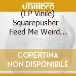 (LP Vinile) Squarepusher - Feed Me Weird Things (2 Lp+7') vinile