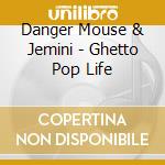 Danger Mouse & Jemini - Ghetto Pop Life cd