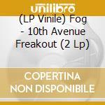 (LP Vinile) Fog - 10th Avenue Freakout (2 Lp) vinile