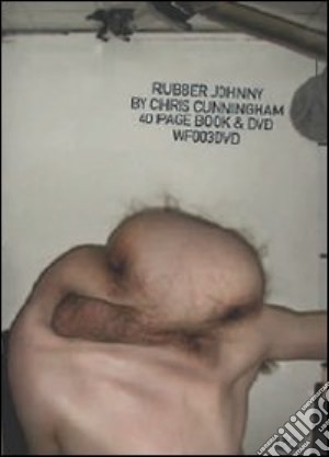 (Music Dvd) Chris Cunningham - Rubber Johnny cd musicale di Chris Cunningham