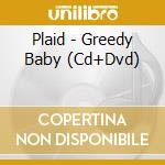 Plaid - Greedy Baby (Cd+Dvd) cd