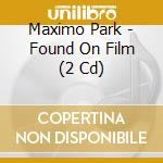 Maximo Park - Found On Film (2 Cd) cd musicale