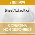 Sheat/ltd.edition cd
