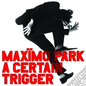 Maximo Park - A Certian Trigger cd musicale di Maximo Park