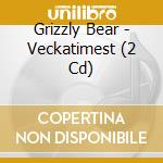 Grizzly Bear - Veckatimest (2 Cd) cd
