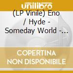 (LP Vinile) Eno / Hyde - Someday World - Special Ed (2 Lp) lp vinile di Eno-hyde