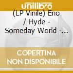 (LP Vinile) Eno / Hyde - Someday World - Special Ed (2 Lp) vinile